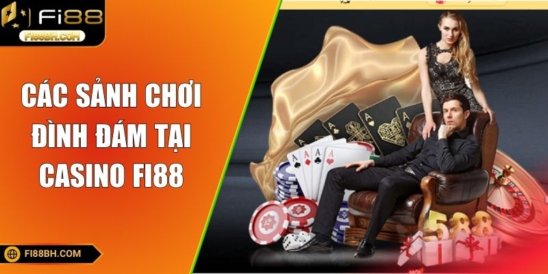 Các sảnh chơi đình đám tại Casino FI88