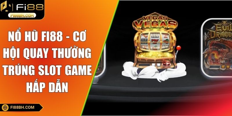 Giới thiệu sảnh nổ hũ FI88