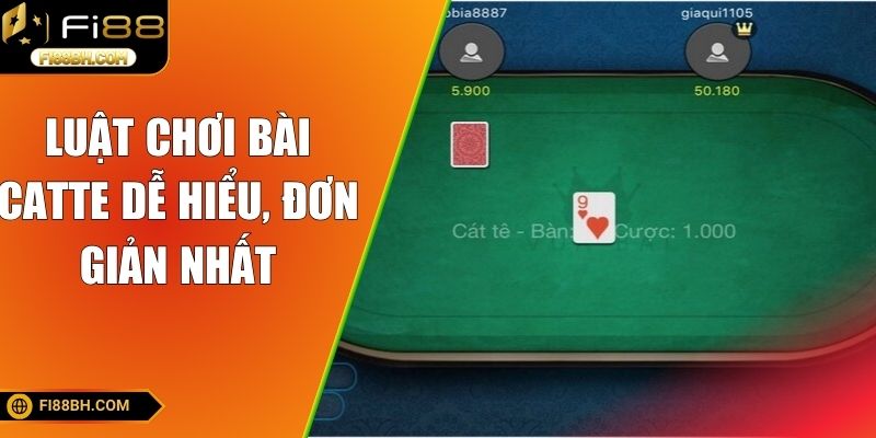 Luật chơi bài catte dễ hiểu, đơn giản nhất