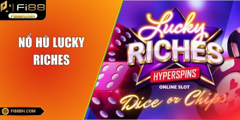 Nổ hũ Lucky Riches là tựa game dựa trên văn hóa Trung Hoa