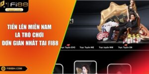 Tiến Lên Miền Nam - Game Bài Phú Quý Dễ Thắng Tại FI88