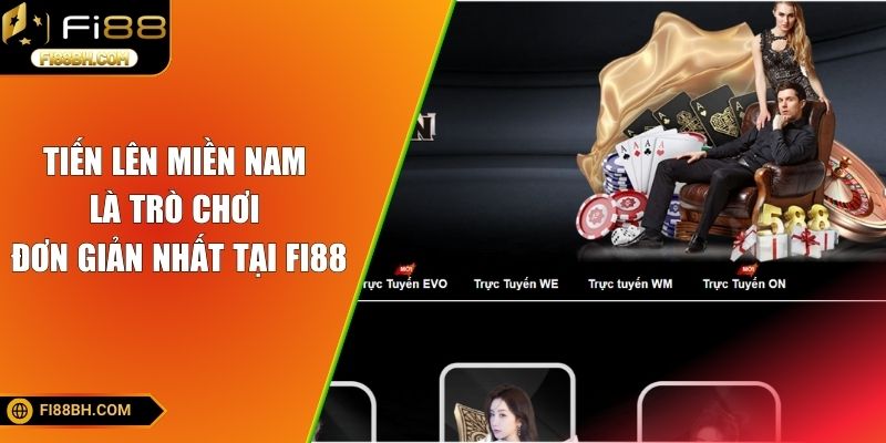 Tiến lên miền Nam là trò chơi đơn giản nhất tại FI88