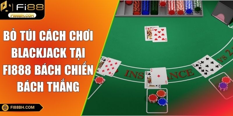 Tips trải nghiệm Xì Dách hiệu quả tuyệt đối